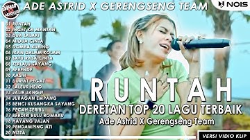 ADE ASTRID X GERENGSENG TEAM - RUNTAH (KOMPILASI MUSIC VIDEO KLIP) - MUSIK ASIK UNTUK SANTAI