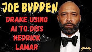 JOE BUDDEN SPEAKS ON DRAKE USING AI TO DISS KENDRICK LAMAR! #joebudden #joebuddenpodcast #drake