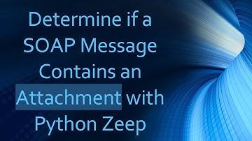 Determine if a SOAP Message Contains an Attachment with Python Zeep