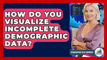 How Do You Visualize Incomplete Demographic Data? - Demographic Data Answers
