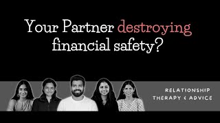 Your partner destroying financial safety?