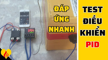 Thử nghiệm Bộ Điều Khiển Nhiệt Độ tự động dò tham số PID