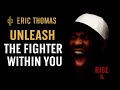 UNLEASH THE FIGHTER WITHIN YOU | RISE AND INSPIRE ERIC THOMAS
