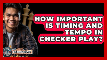 How Important Is Timing And Tempo In Checker Play? - The Board Game Xpert