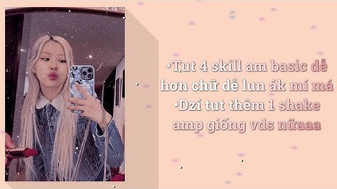 [Tut skill am basic part 15]Tut 4 skill am basic và 1 shake amp giống vds 90% lun nèee//#BơTutorial