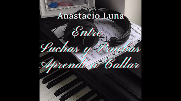 Entre Luchas y Pruebas Aprend A Callar (Anastacio ...