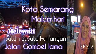 Indahnya Kota Semarang Saat Malam Hari || Menikmati Keindahan Sepanjang Jalan Di Kota Semarang Eps.2