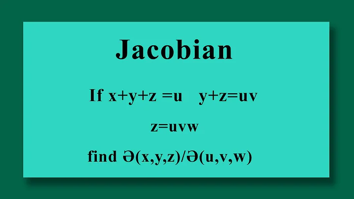 JACOBIAN If x+y+z =u   y+z=uv  z=uvw find Ә(x y z)/Ә(u v w)