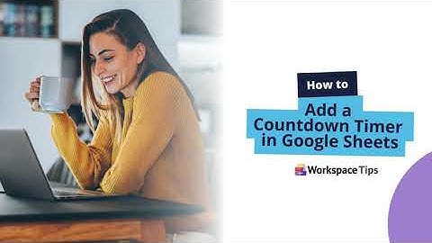 How to Add a Countdown Timer in Google Sheets