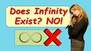 Does Infinity Exist? No, Infinity Does Not Exist (The Disbeliever, Part 5)