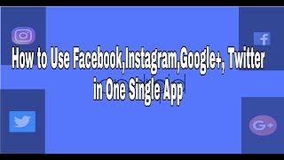 HOW TO USE FACEBOOK,TWITTER,INSTAGRAM,GOOGLE+ IN ONE SINGLE APP screenshot 2