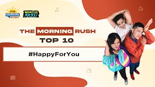 TMR TOP 10: #HappyForYou | The Morning Rush | RX931