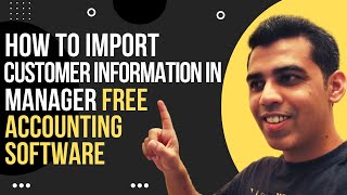 How to import Importing Customer Information in Manager Free Accounting Software