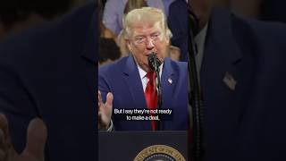 Trump Says Iran 'Not Ready' to Make a Deal Yet