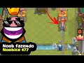 NOOB FAZENDO NOOBICE #77 - MOMENTOS ENGRAÇADOS NO CLASH ROYALE | FUNNY MOMENTS | ULTIMATE FUNNY