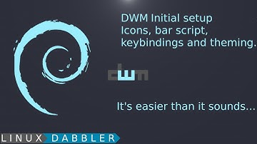 DWM initial setup and config. Icons, Bar Scripts, Keybindings, and Theming.