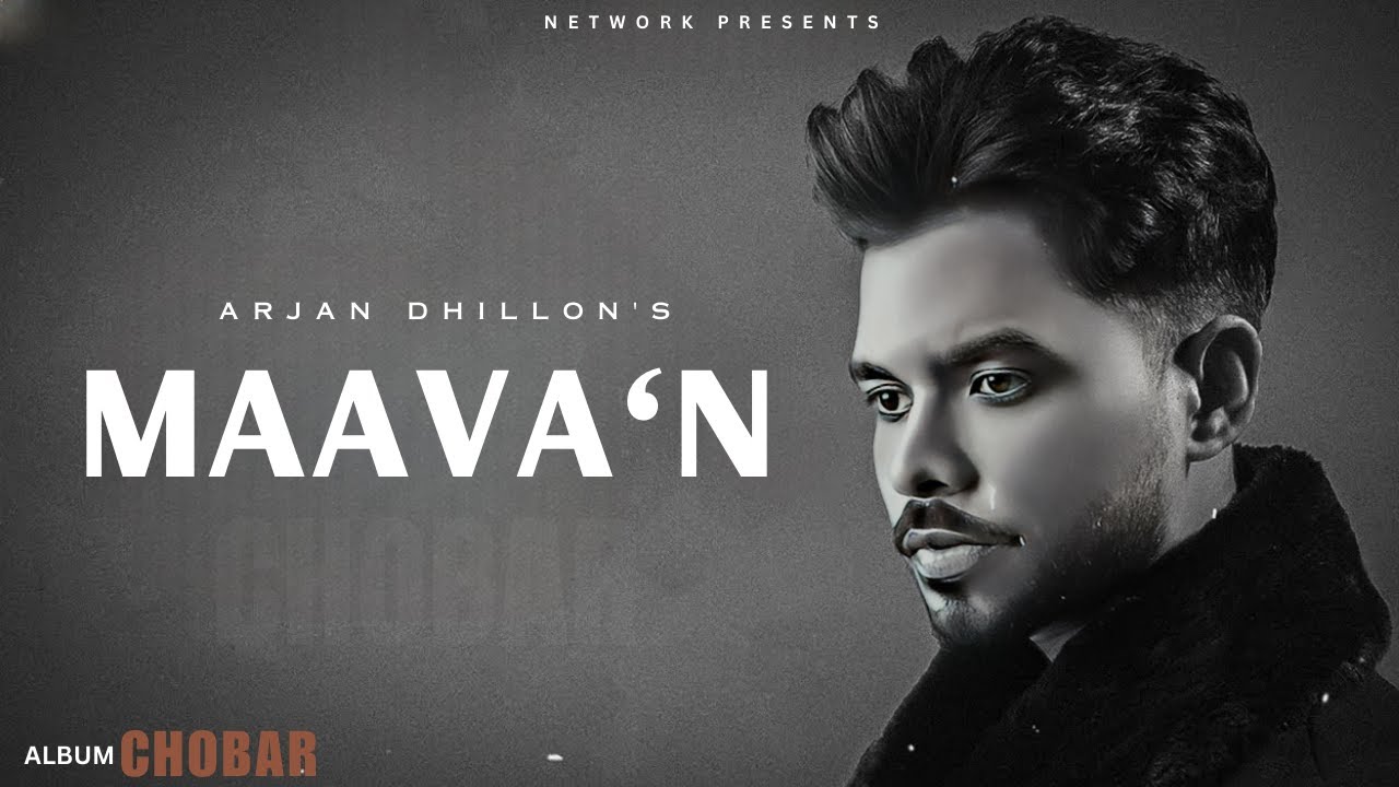 Maavan   Arjan Dhillon OFFICIAL VIDEO Mxrci  Chobbar  Latest Punjabi Songs 2024