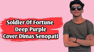 Soldier Of Fortune - Deep Purple| Acoustic Cover Dimas Senopati Musik | S 