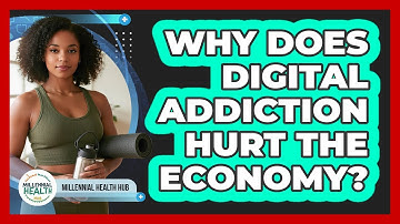 Why Does Digital Addiction Hurt The Economy? - Millennial Health Hub