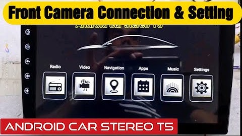 Front Camera Installation, connection & Setting of Android Car stereo T5