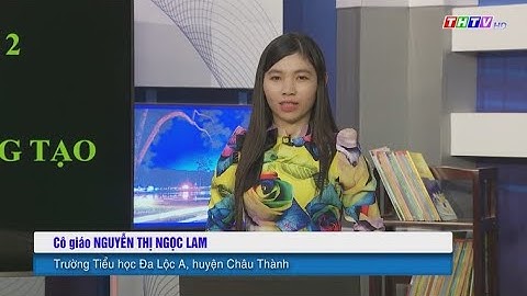 Bài: Từ chỉ đặc điểm Câu kiểu Ai thế nào?|Tiếng Việt lớp 2|Chân trời sáng tạo|
