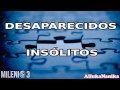 Milenio 3 - Desaparecidos Insólitos