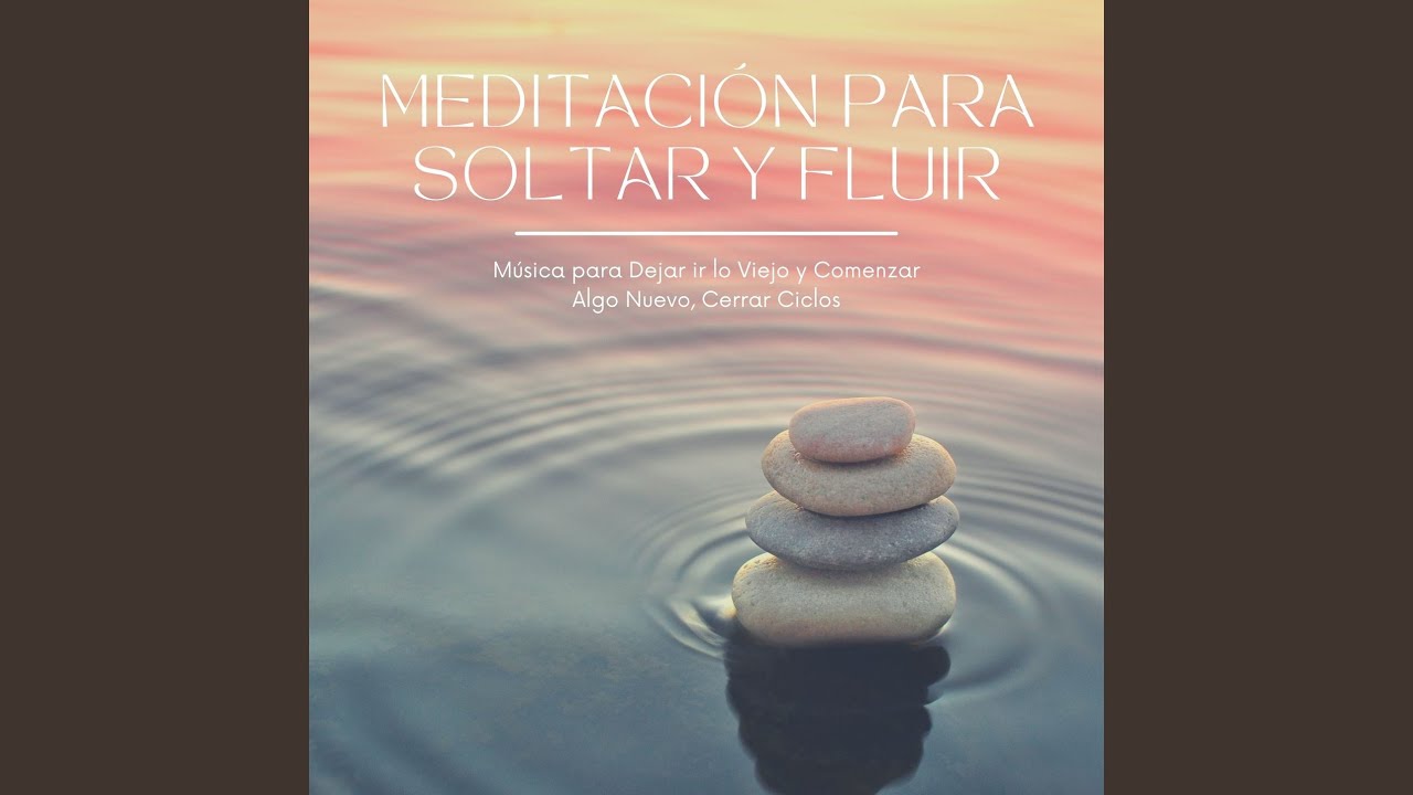 Meditación para Soltar y Fluir - YouTube