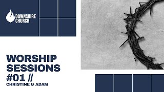 Worship Sessions #01 // Christine & Adam