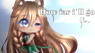 How far i&#39;ll go ~| glmv |~ Meiko backstory || 40k special