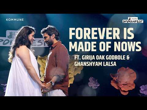 Forever is made of nows | Girija Oak Godbole | Ghanshyam Lalsa | Spoken 2026