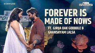 Forever is made of nows | Girija Oak Godbole | Ghanshyam Lalsa | Spoken 2026