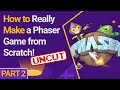 How to Really Make a Phaser Game from Scratch! Part 2 - UNCUT