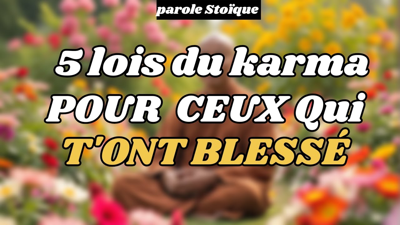 5 lois du karma pour ceux qui t'ont blessé...