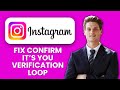 How to Fix Instagram “Confirm It’s You” Verification Loop 📱 Stop Endless Logins