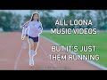 all loona music videos but it's just them running