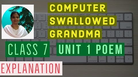 Computer swallowed grandma class 7 unit 1 poem Explanation in English and Tamil with images