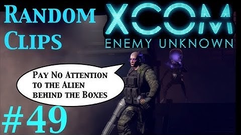 Random Clips #49 - XCOM Enemy Unknown - Super Fast Boss Fight