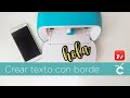 Crear texto con borde para Cricut DS móvil