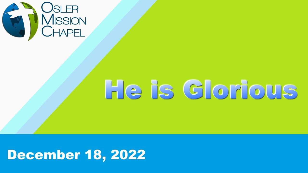 he-is-glorious-dec-18-2022-youtube