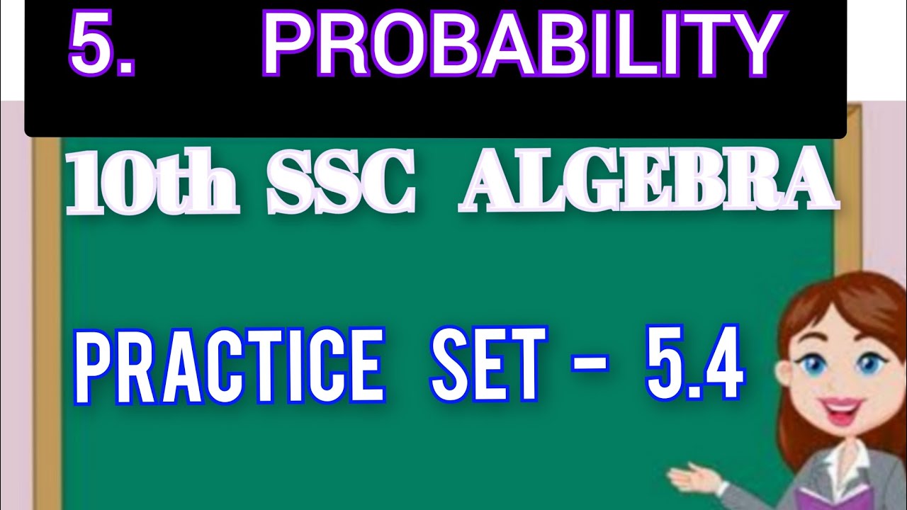 10th  SSC  ALGEBRA.  PRACTICE  SET -  5.4. Cha. - 5.  PROBABILITY.