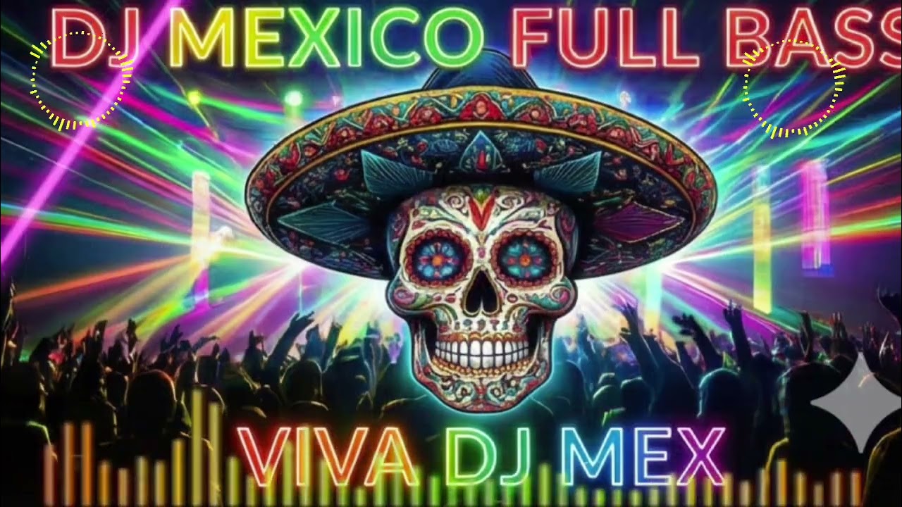 Top DJ mexico full bass 💃Fiesta Sin Fronteras vol.2  |  Viva DJ Mex