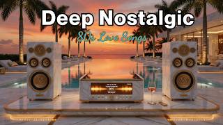 80s Nostalgic Love Songs – Deep Nostalgic | Cozy Emotional Mix