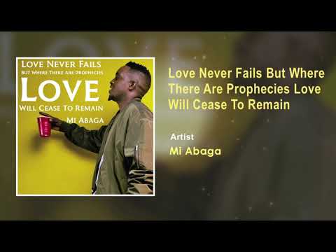 M.I Abaga - Love Never Fails, But Where There Are Prophecies Love Will Cease (Official Audio)