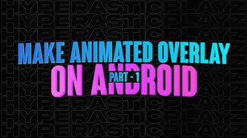 Make Awesome Animated Overlay On Android - Part 1