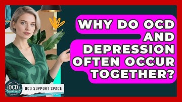 Why Do OCD And Depression Often Occur Together? - OCD Support Space