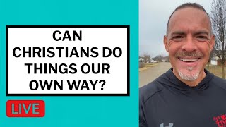 Can Christians Do Things Our Own Way? - Matt McMillen Ministries