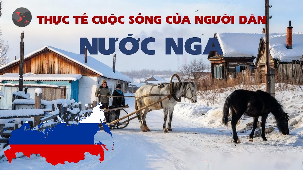 KHÁM PHÁ NƯỚC NGA, THỰC TẾ CUỘC SỐNG CỦA NGƯỜI DÂN Ở ĐÂY RA SAO?