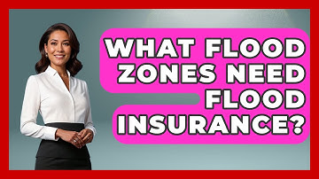 What Flood Zones Need Flood Insurance? - Weather Watchdog