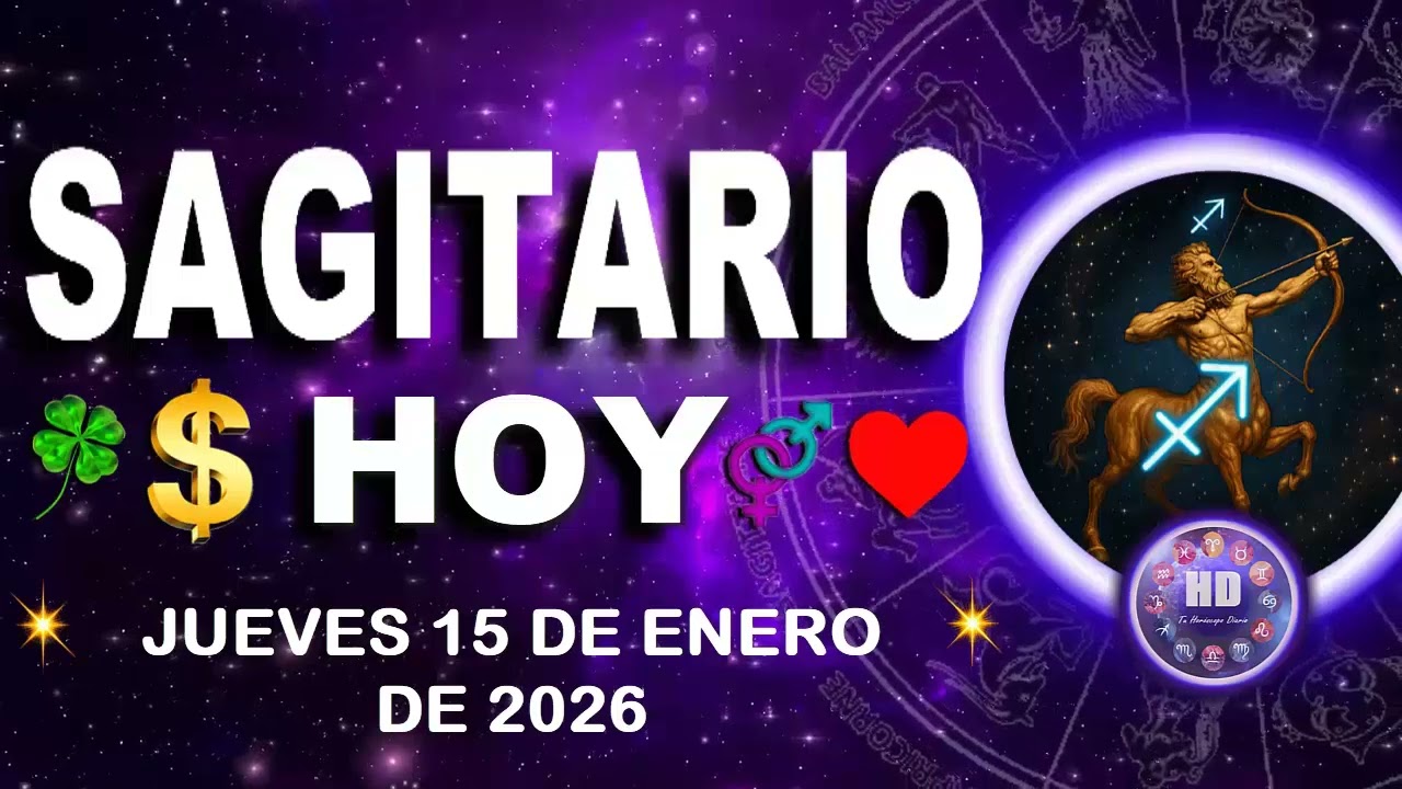 Horóscopo de SAGITARIO hoy ♐ Jueves 15 de enero de 2026