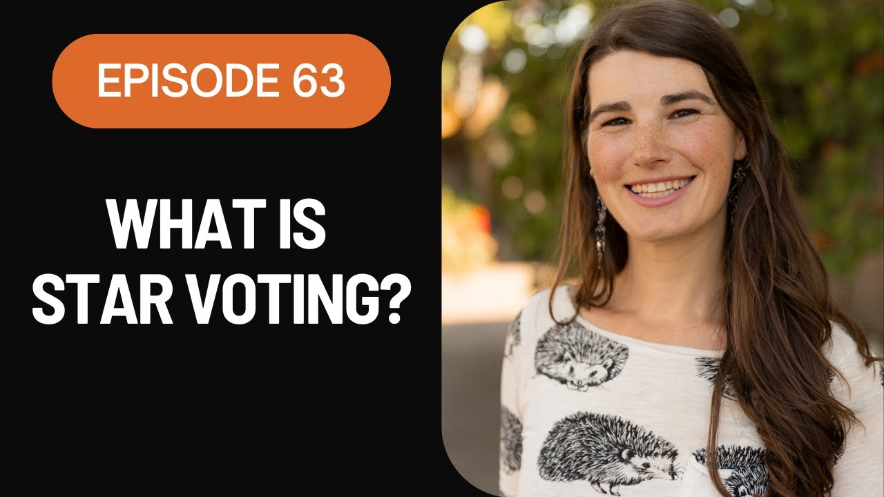 #63 - How Will Star Voting Save Politics Ft. Sara Wolk #63 - How Will Star Voting Save Politics Ft. Sara Wolk